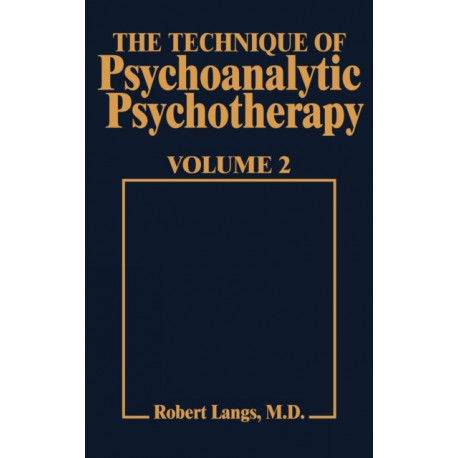 Technique of Psychoanalytic Psychotherapy Vol. II: Responses to Interventions: Patient-Therapist Relationship: Phases of Psychotherapy (Tech Psychoan Psychother)
