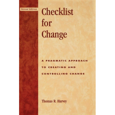 Checklist for Change: A Pragmatic Approach for Creating and Controlling Change