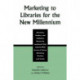 Marketing to Libraries for the New Millennium: Librarians, Vendors, and Publishers Review the Landmark Third Industry-Wide Survey of the Library Marketing Practices and Trends