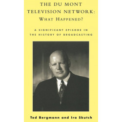 The Du Mont Television Network: What Happened?: A Significant Episode in the History of Broadcasting