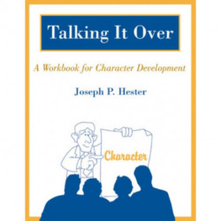 Talking it Over: A Workbook for Character Development