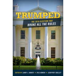Trumped: The 2016 Election That Broke All the Rules