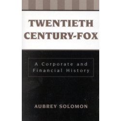 Twentieth Century-Fox: A Corporate and Financial History