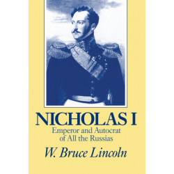 Nicholas I: Emperor and Autocrat of All the Russias