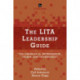 The LITA Leadership Guide: The Librarian as Entrepreneur, Leader, and Technologist