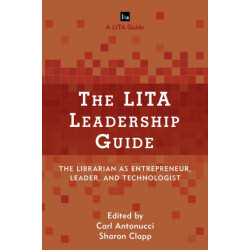 The LITA Leadership Guide: The Librarian as Entrepreneur, Leader, and Technologist