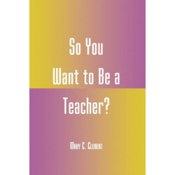 So You Want to Be a Teacher?
