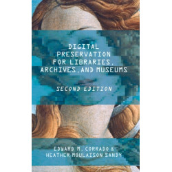 Digital Preservation for Libraries, Archives, and Museums