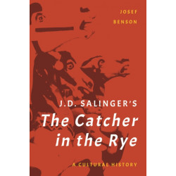 J. D. Salinger's The Catcher in the Rye: A Cultural History