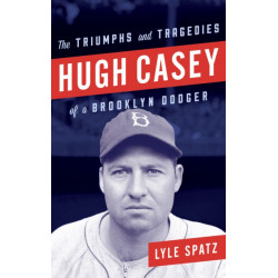Hugh Casey: The Triumphs and Tragedies of a Brooklyn Dodger