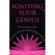 Igniting Your Genius: The Startling Fusion of Creativity, Curiosity, Intellect, Passion, and Awe