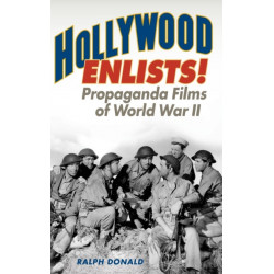 Hollywood Enlists!: Propaganda Films of World War II