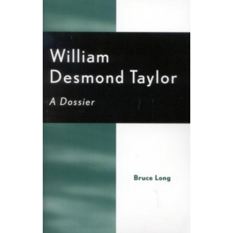 William Desmond Taylor: A Dossier