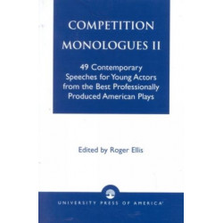 Competition Monologues II: 49 Contemporary Speeches for Young Actors from the Best Professionally Produced American Plays