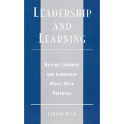 Leadership and Learning: Helping Libraries and Librarians Reach Their Potential