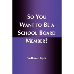 So You Want to Be a School Board Member?