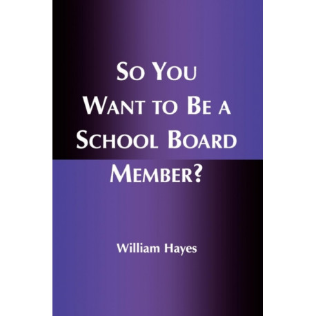 So You Want to Be a School Board Member?