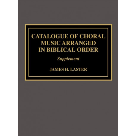 Catalogue of Choral Music Arranged in Biblical Order: Supplement to the Second Edition