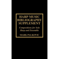 Harp Music Bibliography Supplement: Compositions for Solo Harp and Harp Ensemble