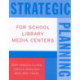 Strategic Planning for School Library Media Centers