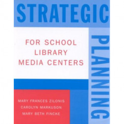 Strategic Planning for School Library Media Centers