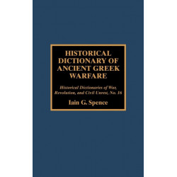 Historical Dictionary of Ancient Greek Warfare