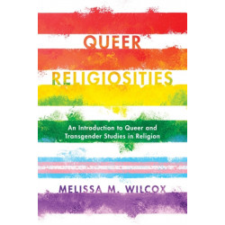 Queer Religiosities: An Introduction to Queer and Transgender Studies in Religion