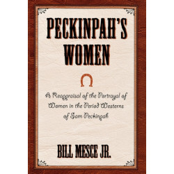 Peckinpah's Women: A Reappraisal of the Portrayal of Women in the Period Westerns of Sam Peckinpah