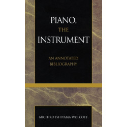 Piano, the Instrument: An Annotated Bibliography