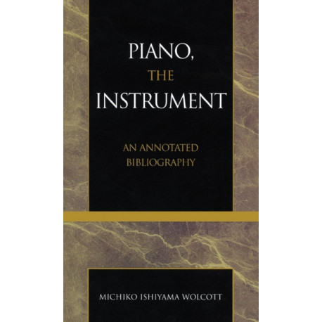 Piano, the Instrument: An Annotated Bibliography