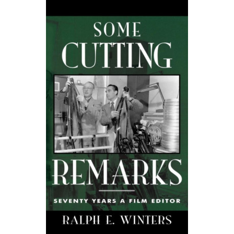 Some Cutting Remarks: Seventy Years a Film Editor