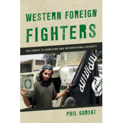 Western Foreign Fighters: The Threat to Homeland and International Security
