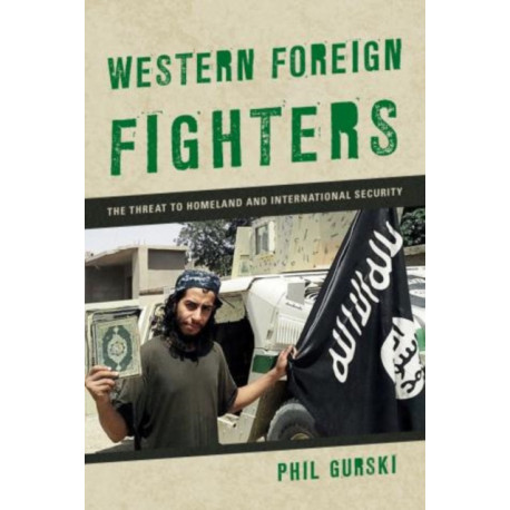 Western Foreign Fighters: The Threat to Homeland and International Security