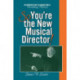 So, You're the New Musical Director!: An Introduction to Conducting a Broadway Musical
