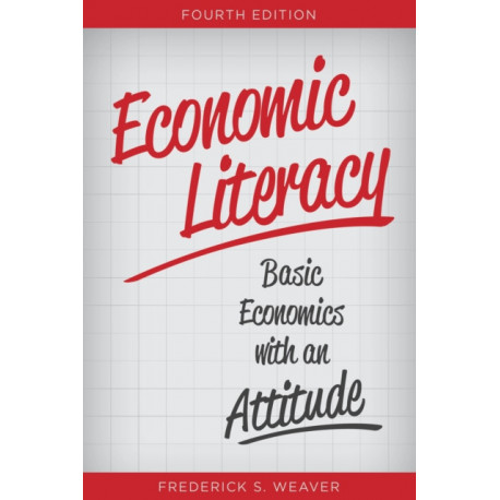 Economic Literacy: Basic Economics with an Attitude