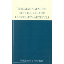 The Management of College and University Archives