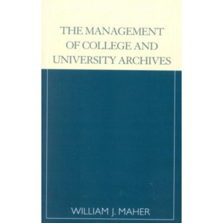 The Management of College and University Archives