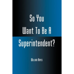 So You Want To Be A Superintendent?