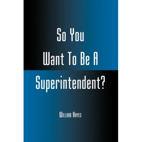 So You Want To Be A Superintendent?