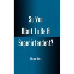 So You Want To Be A Superintendent?