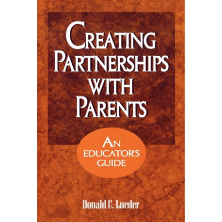 Creating Partnerships with Parents: An Educator's Guide