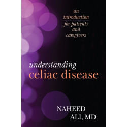 Understanding Celiac Disease: An Introduction for Patients and Caregivers