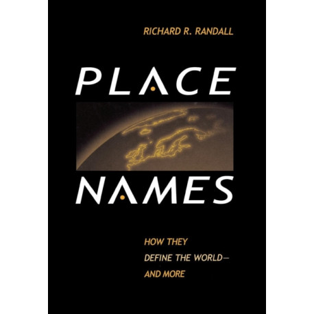Place Names: How They Define the World And More