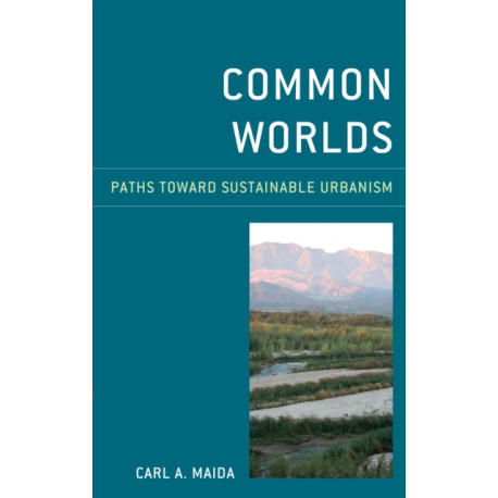 Common Worlds: Paths Toward Sustainable Urbanism