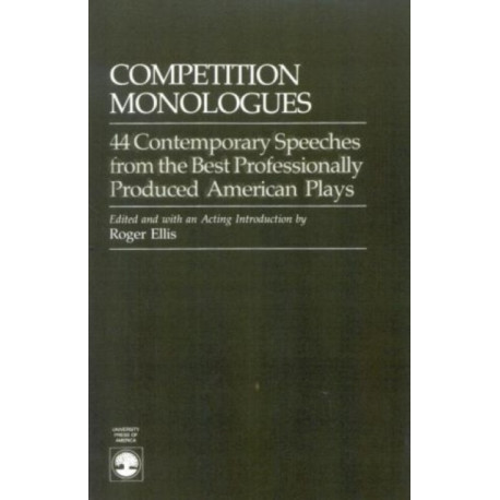 Competition Monologues: 44 Contemporary Speeches from the Best Professionally Produced American Plays