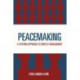Peacemaking: A Systems Approach to Conflict Management