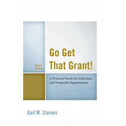 Go Get That Grant!: A Practical Guide for Libraries and Nonprofit Organizations