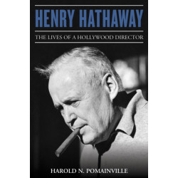 Henry Hathaway: The Lives of a Hollywood Director
