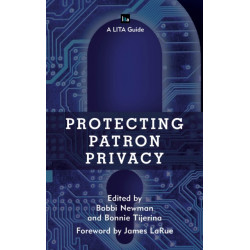 Protecting Patron Privacy: A LITA Guide