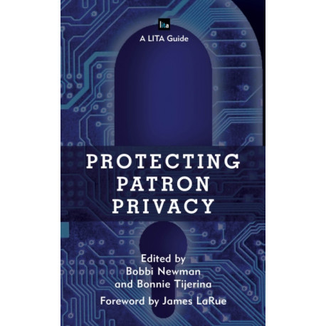 Protecting Patron Privacy: A LITA Guide